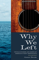 Why We Left : Untold Stories and Songs of America's First Immigrants-9780816681266