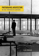 Photographic Architecture in the Twentieth Century-9780816683352