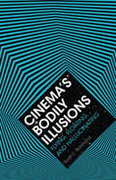 Cinema'S Bodily Illusions : Flying, Floating, and Hallucinating-9780816690992