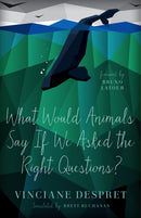 What Would Animals Say If We Asked the Right Questions?-9780816692392