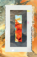 Elemental Ecocriticism : Thinking with Earth, Air, Water, and Fire-9780816693092
