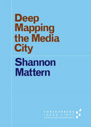 Deep Mapping the Media City-9780816698516