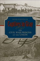Captives in Gray : The Civil War Prisons of the Union-9780817316525