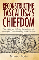 Reconstructing Tascalusa''s Chiefdom