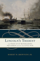 Lincoln's Trident : The West Gulf Blockading Squadron during the Civil War-9780817318468