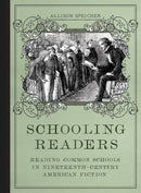 Schooling Readers : Reading Common Schools in Nineteenth-Century American Fiction-9780817319168
