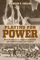 Playing for Power : Black Resistance in Amateur Basketball and Football in Jim Crow Virginia-9780817322380