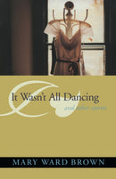 It Wasn''t All Dancing and Other Stories