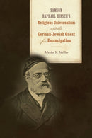 Samson Raphael Hirsch's Religious Universalism and the German-Jewish Quest for Emancipation-9780817361297