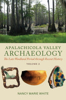 Apalachicola Valley Archaeology : The Late Woodland Period through Recent History, Volume 2-9780817361310