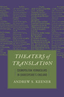 Theaters of Translation : Cosmopolitan Vernaculars in Shakespeare's England-9780817362041