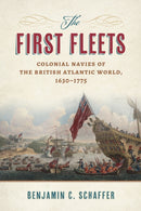 The First Fleets : Colonial Navies of the British Atlantic World, 1630-1775-9780817362065