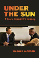 Under the Sun : A Black Journalist's Journey-9780817362089