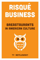 Risque Business : Breastaurants in American Culture-9780817362164