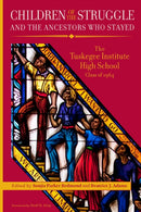 Children of the Struggle and the Ancestors Who Stayed : The Tuskegee High School Class of 1964-9780817362324