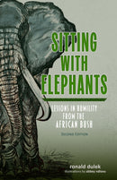 Sitting with Elephants : Lessons in Humility from the African Bush, Enhanced and Expanded Second Edition-9780817362379