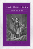 Theatre History Studies 2023, Volume 42-9780817371173