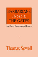 Barbarians inside the Gates and Other Controversial Essays