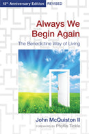 Always We Begin Again : The Benedictine Way of Living, 15th Anniversary Edition Revised-9780819224286