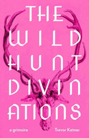 The Wild Hunt Divinations : A Grimoire-9780819500397
