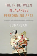 The In-Between in Javanese Performing Arts : History and Myth, Interculturalism and Interreligiosity-9780819501264