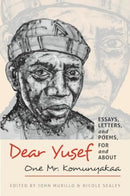 Dear Yusef : Essays, Letters, and Poems, For and About One Mr. Komunyakaa-9780819501349