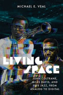 Living Space : John Coltrane, Miles Davis and Free Jazz, From Analog to Digital-9780819569202