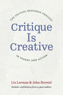 Critique Is Creative : The Critical Response Processr in Theory and Action-9780819577184