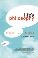 Life's Philosophy : Reason and Feeling in a Deeper World-9780820332529