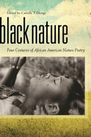 Black Nature – Four Centuries of African American Nature Poetry