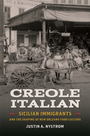 Creole Italian – Sicilian Immigrants and the Shaping of New Orleans Food Culture