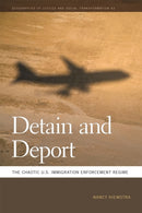 Detain and Deport : The Chaotic U.S. Immigration Enforcement Regime-9780820354637