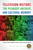 Television History, the Peabody Archive, and Cultural Memory-9780820356204
