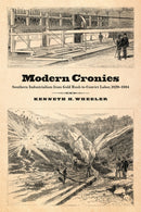 Modern Cronies : Southern Industrialism from Gold Rush to Convict Labor, 1829-1894-9780820357522
