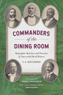 Commanders of the Dining Room – Biographic Sketches and Portraits of Successful Head Waiters
