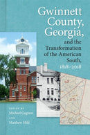 Gwinnett County, Georgia, and the Transformation of the American South, 1818-2018-9780820362090