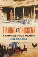 Fishing for Chickens – A Smokies Food Memoir