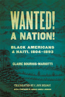 Wanted! A Nation! : Black Americans and Haiti, 1804-1893-9780820362700