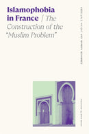 Islamophobia in France : The Construction of the "Muslim Problem"-9780820363257
