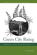 Green City Rising : Contamination, Cleanup, and Collective Action-9780820363844