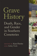 Grave History : Death, Race, and Gender in Southern Cemeteries-9780820365800