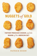Nuggets of Gold – Further Processed Chicken and the Making of the American Diet