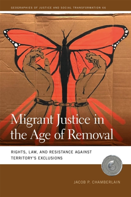 Migrant Justice in the Age of Removal – Rights, Law, and Resistance against Territory′s Exclusions