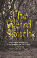 The Weird South – Ecologies of Unknowing in Postplantation Literature