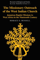 The Missionary Outreach of the West Indian Church : Jamaican Baptist Missions to West Africa in the Nineteenth Century-9780820430638