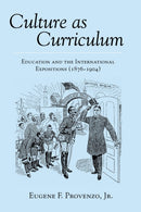 Culture as Curriculum : Education and the International Expositions (1876-1904)-9780820433981
