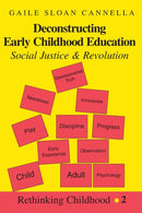Deconstructing Early Childhood Education : Social Justice and Revolution-9780820434520