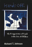 Hands Off! : The Disappearance of Touch in the Care of Children-9780820439839