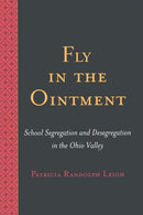 Fly in the Ointment : School Segregation and Desegregation in the Ohio Valley-9780820467122