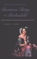 The Life and Legacy of Baroness Betty de Rothschild-9780820478852